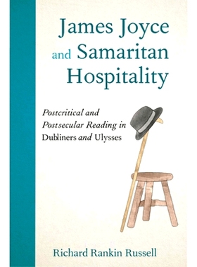 预订 James Joyce and Samaritan Hospitality: Post-Critical Reading in Dubliners and Ulysses 詹姆斯 乔伊斯和撒玛利亚人的热
