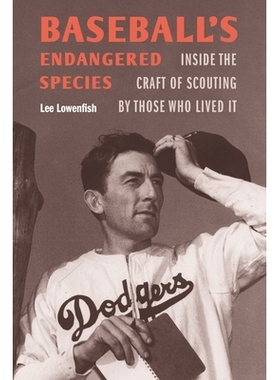 预订 Baseball’s Endangered Species: Inside the Craft of Scouting by Those Who Lived It 棒球的濒危物种：生活在其中的人的
