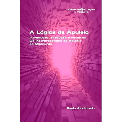 预订 A Logica de Apuleio. Introducao, Traducao E Notas Ao de Interpretatione de Apuleio de Madaurosa Logica de Apuleio.