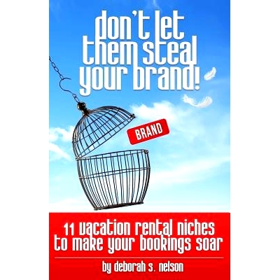 预订 Don’t Let Them Steal Your Brand!: 10 Vacation Rental Niches to Make Your Bookings Soar: 9781977791023