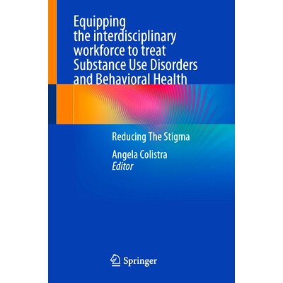 预订 Equipping the interdisciplinary workforce to treat Substance Use Disorders and Behavioral Health: Reducing The Stig