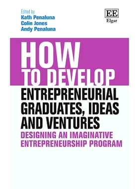 预订 How to Develop Entrepreneurial Graduates, Ideas and Ventures: Designing an Imaginative Entrepreneurship Program 如