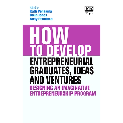 预订 How to Develop Entrepreneurial Graduates, Ideas and Ventures: Designing an Imaginative Entrepreneurship Program 如