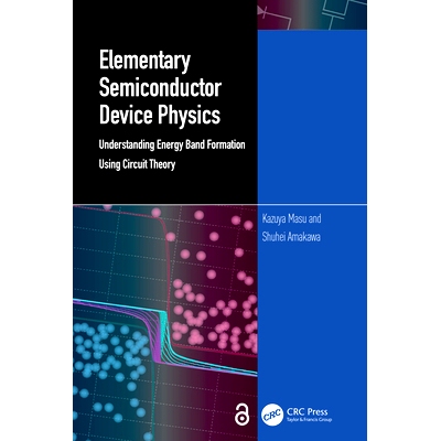 预订 Elementary Semiconductor Device Physics: Understanding Energy Band Formation Using Circuit Theory 基础半导体器件物