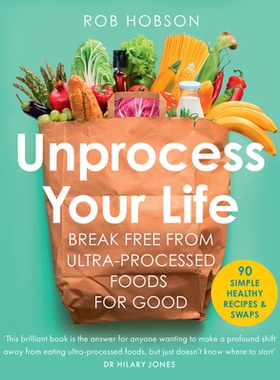 预订 Unprocess Your Life: Break Free from Ultra-Processed Foods for Good: 9780008664473