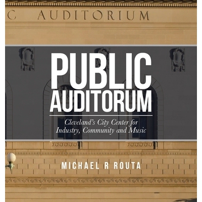 预订 Public Auditorum: Cleveland’s City Center for Industry, Community and Music 9781665784115