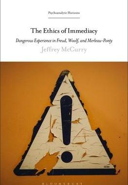[预订]The Ethics of Immediacy: Dangerous Experience in Freud, Woolf, and Merleau-Ponty 9798765107249