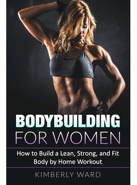 预订 Bodybuilding for Women: How to Build a Lean, Strong, and Fit Body by Home Workout