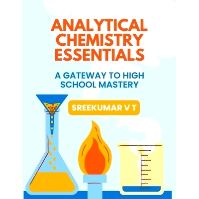 预订 Analytical Chemistry Essentials: A Gateway to High School Mastery
