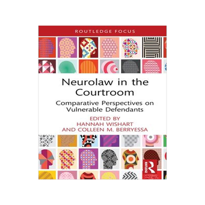 [预订]Neurolaw in the Courtroom: Comparative Perspectives on Vulnerable Defendants 9781032362670