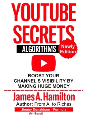 预订 YouTube Secrets Algorithm: Boost Your Channel’s Visibility by Making Huge Money: 9798850163648