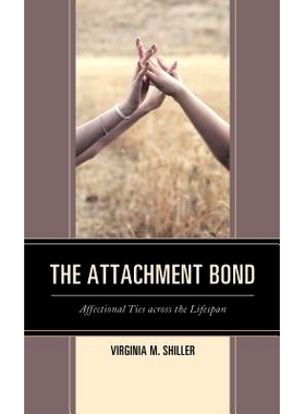 预订 The Attachment Bond: Affectional Ties across the Lifespan 依恋的纽带：跨越一生的感情纽带: 9781498551731