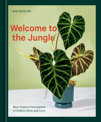 [预订]Welcome to the Jungle: Rare Tropical Houseplants to Collect, Grow, and Love 9781984859945