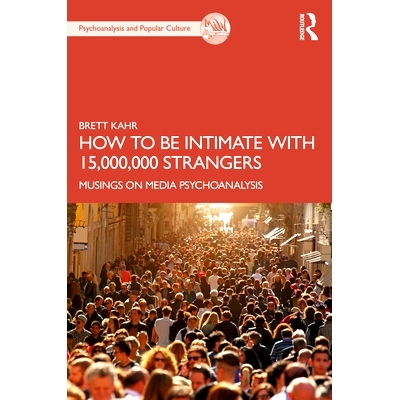 预订 How to be Intimate with 15,000,000 Strangers: Musings on Media Psychoanalysis 如何与15,000,000陌生人亲密相处：媒体
