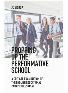 预订 Propping up the Performative School: A Critical Examination of the English Educational Paraprofessional 支持行为学