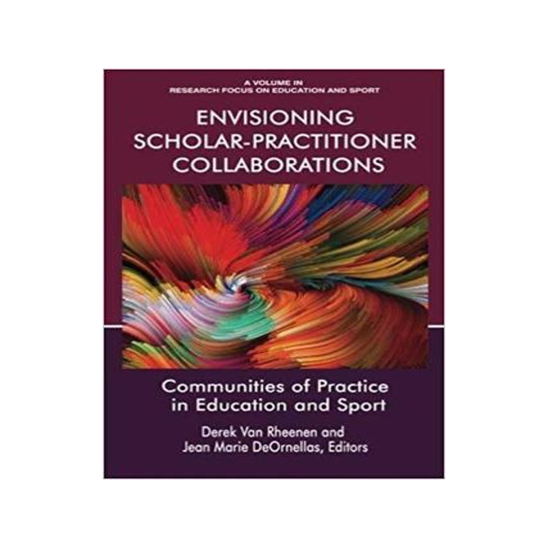 [预订]Envisioning Scholar-Practitioner Collaborations: Communities of Practice in Education and Sport 9781641130578