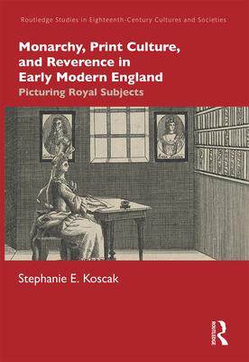 [预订]Monarchy, Print Culture, and Reverence in Early Modern England 9781032237206