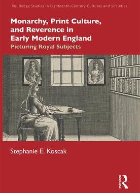 [预订]Monarchy, Print Culture, and Reverence in Early Modern England 9781032237206