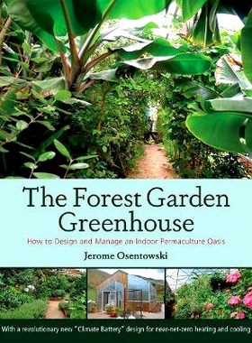 预订 The Forest Garden Greenhouse: How to Design and Manage an Indoor Permaculture Oasis