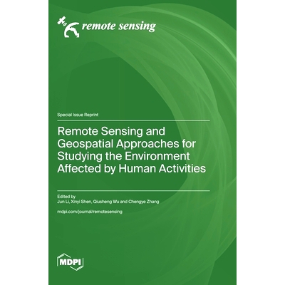 预订 Remote Sensing and Geospatial Approaches for Studying the Environment Affected by Human Activities: 9783036593289