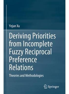 预订 Deriving Priorities from Incomplete Fuzzy Reciprocal Preference Relations: Theories and Methodologies从不完全模糊互