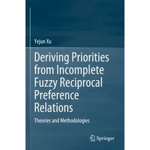 预订 Deriving Priorities from Incomplete Fuzzy Reciprocal Preference Relations: Theories and Methodologies从不完全模糊互