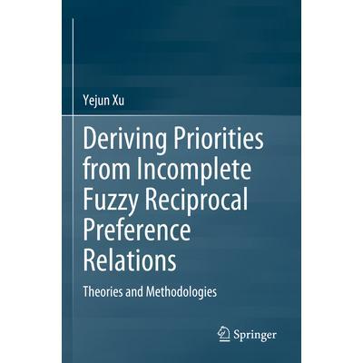 预订 Deriving Priorities from Incomplete Fuzzy Reciprocal Preference Relations: Theories and Methodologies从不完全模糊互