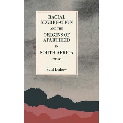 预订 Racial Segregation and the Origins of Apartheid in South Africa, 1919–36: 9780333464618