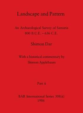[预订]Landscape and Pattern, Part ii: An Archaeological Survey of Samaria 800 B.C.E. - 636 C.E. 9781407388281