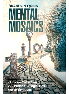 预订 Mental Mosaics: A Unique Collection of 200 Puzzles on Logic, Lies, and the Limitless: 9798865843238