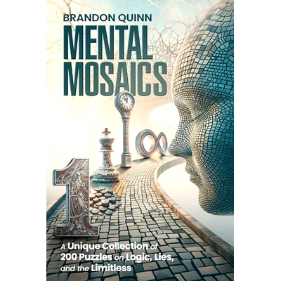 预订 Mental Mosaics: A Unique Collection of 200 Puzzles on Logic, Lies, and the Limitless: 9798865843238