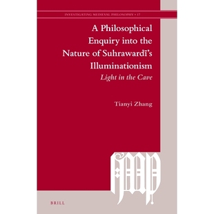预订 A Philosophical Enquiry into the Nature of Suhrawardī’s Illuminationism: Light in the Cave 苏拉瓦迪本质的哲学探究