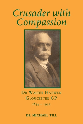 【预订】Crusader with Compassion: Dr Walter Hadwen, Gloucester GP, 1854-1932