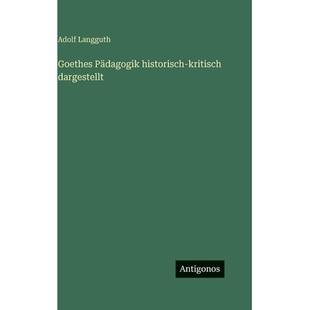 预订 Goethes Pädagogik historisch-kritisch dargestellt: 9783563998052