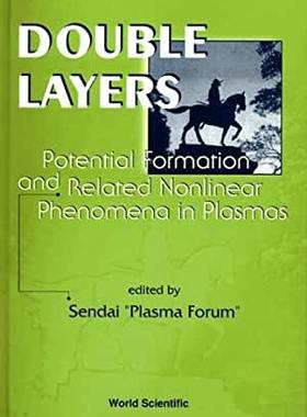 【预订】DOUBLE LAYERS: POTENTIAL FORMATION AND RELATED NONLINEAR PHENOMENA IN PLASMAS - PROCEEDINGS OF THE FIFTH S...