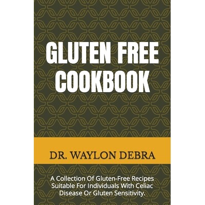 预订 Gluten Free Cookbook: A Collection Of Gluten-Free Recipes Suitable For Individuals With Celiac Disease Or Gluten Se