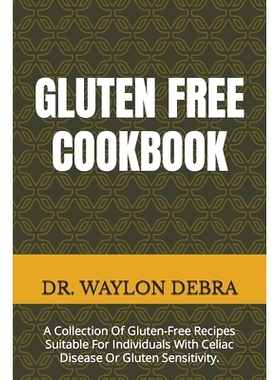 预订 Gluten Free Cookbook: A Collection Of Gluten-Free Recipes Suitable For Individuals With Celiac Disease Or Gluten Se