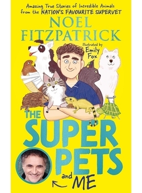 预订 Superpets (And Me!),The: Amazing True Stories of Incredible Animals from the Nation’s Favourite Supervet 超级宠物