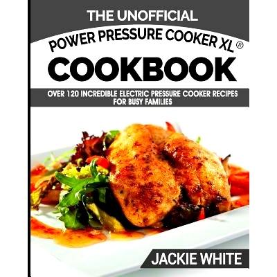 预订 The Unofficial Power Pressure Cooker XL(R) Cookbook: Over 120 Incredible Electric Pressure Cooker Recipes For Busy