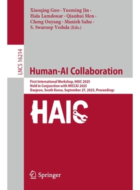 预订 Human-AI Collaboration: First International Workshop, HAIC 2025, Held in Conjunction with MICCAI 2025, Daejeon, Sou