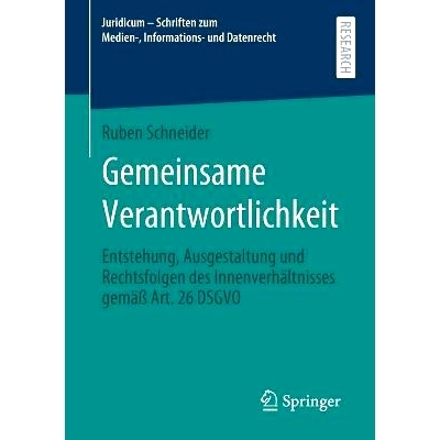 预订 Gemeinsame Verantwortlichkeit: Entstehung, Ausgestaltung und Rechtsfolgen des Innenverhältnisses gemäß Art. 26 D