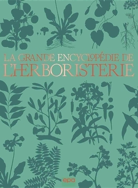 预订 La grande encyclopédie de l’herboristerie 伟大的草药学百科全书: 9782376713586