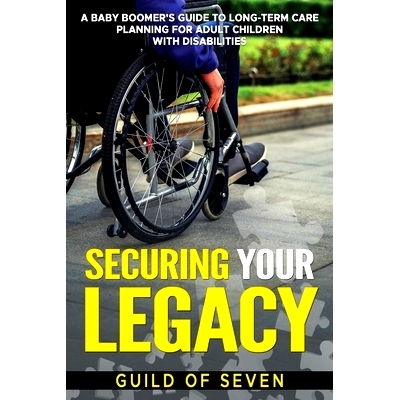 预订 Securing Your Legacy: A Baby Boomer’s Guide to Long-Term Care Planning for Adult Children with Disabilities: 97989