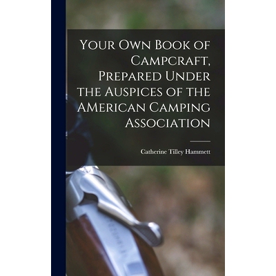 预订 Your Own Book of Campcraft, Prepared Under the Auspices of the AMerican Camping Association: 9781013439629