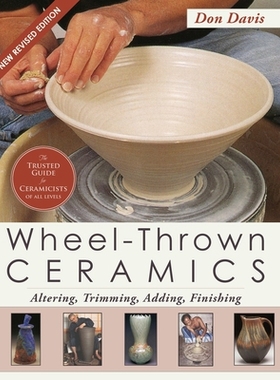 预订 Wheel-Thrown Ceramics: Altering, Trimming, Adding, Finishing (A Lark Ceramics Book)