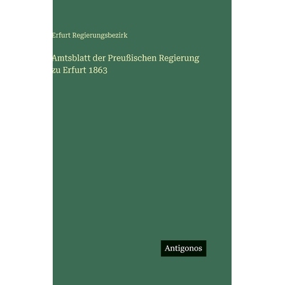 预订 Amtsblatt der Preußischen Regierung zu Erfurt 1863: 9783386184441