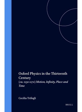 预订 Oxford Physics in the Thirteenth Century: (ca. 1250-1270) Motion, Infinity, Place and Time 十三世纪的牛津物理学:(约