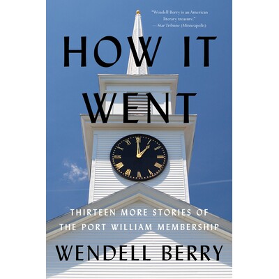 预订 How It Went: Thirteen More Stories of the Port William Membership: 9781640096158