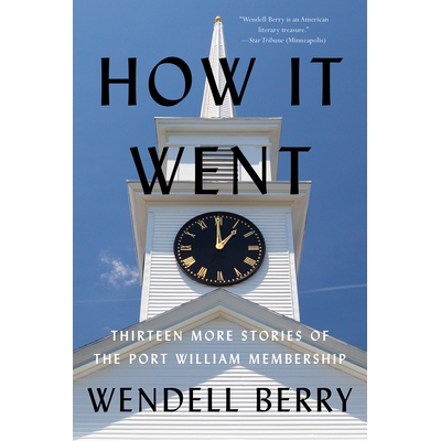 预订 How It Went: Thirteen More Stories of the Port William Membership: 9781640096158