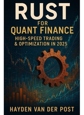 预订 Rust for Quant Finance: High-Speed Trading & Optimization in 2025: 9798319252982